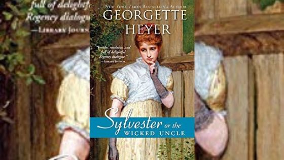 Sylvester or The Wicked Uncle by Georgette Heyer